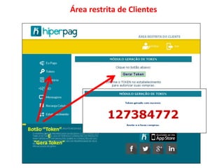 Botão “Token”
E
“Gera Token”
Área restrita de Clientes
 