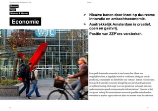 Verkiezingsprogramma D66 Amsterdam 2014 - 2018 Economie
40 41
Nieuwe banen door inzet op duurzame
innovatie en ambachtseconomie.
Aantrekkelijk Amsterdam is creatief,
open en gastvrij.
Positie van ZZP’ers versterken.
>
>
>
Een goed draaiende economie is veel meer dan alleen een
mogelijkheid om je dagelijks brood te verdienen. Het gaat om de
productie, consumptie en distributie van cultuur, kennis en innovatie.
Een goed draaiende economie draagt bij aan ontwikkelingskansen
en zelfontplooiing. Het zorgt voor een groeiende welvaart, mix van
ondernemers en goede communicatie-infrastructuur. Daarom is het
van groot belang de Amsterdamse economie goed te onderhouden,
weerbaar te maken tegen crises en klaar te stomen voor de toekomst.
Ruimte
Economie
Werken & Wonen
Voor
 