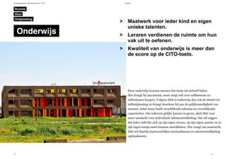 Verkiezingsprogramma D66 Amsterdam 2014 - 2018 Onderwijs
14 15
Maatwerk voor ieder kind en eigen
unieke talenten.
Leraren verdienen de ruimte om hun
vak uit te oefenen.
Kwaliteit van onderwijs is meer dan
de score op de CITO-toets.
>
>
>
Door onderwijs kunnen mensen het beste uit zichzelf halen.
Het draagt bij aan kennis, maar zorgt ook voor zelfbewuste en
zelfredzame burgers. Volgens D66 is onderwijs dan ook de sleutel tot
zelfontplooiing en draagt daardoor bij aan de gelijkwaardigheid van
mensen. Ieder mens heeft verschillende talenten en verschillende
capaciteiten. Om iedereen gelijke kansen te geven, pleit D66 voor
meer aandacht voor individuele talentontwikkeling. Dat wil zeggen
dat ieder individu zich op zijn eigen niveau, op zijn eigen manier en in
zijn eigen tempo moet kunnen ontwikkelen. Het vraagt om maatwerk.
D66 wil daarbij startverschillen minimaliseren en talentontwikkeling
optimaliseren.
Ruimte
Onderwijs
Ontplooiing
Voor
 