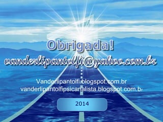 Company
LOGO
2014
Vanderlipantolfi.blogspot.com.br
vanderlipantolfipsicanalista.blogspot.com.br
 