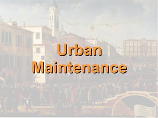 Urban Maintenance 