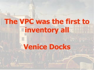 The VPC was the first to inventory all Venice Docks 