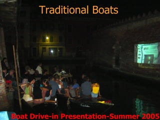 Boat Drive-in Presentation-Summer 2005 Traditional Boats 
