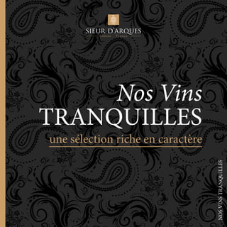 une sélection riche en caractère
Nos Vins
TRANQUILLES
NOSVINSTRANQUILLES
 