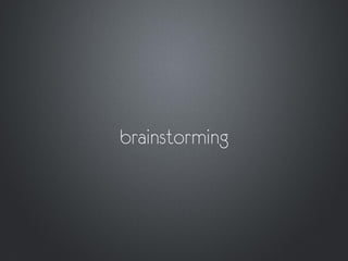 brainstorming
 