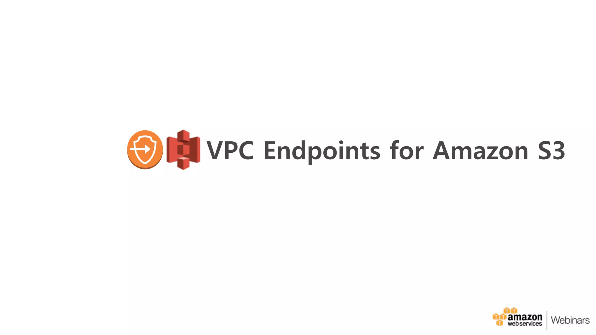 VPC Endpoints for Amazon S3
 
