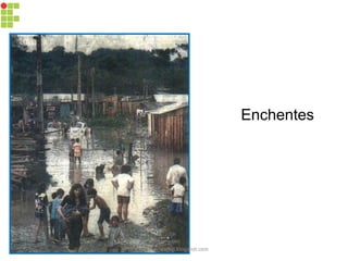 Enchentes
carolcorreageo.blogspot.com
 