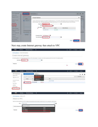 Next step, create Internet gateway then attach to VPC
 