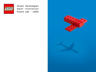 Stiven Kerestegian
O p e n I n n o v a t i o n
Future Lab - LEGO
 