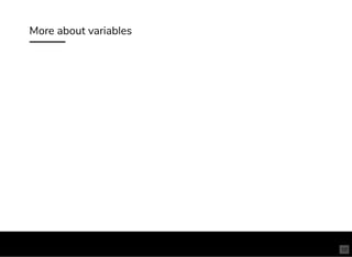 More about variables
10
 