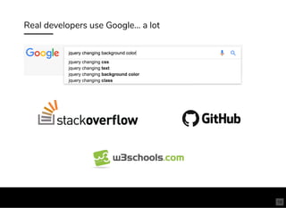 Real developers use Google... a lot
16
 