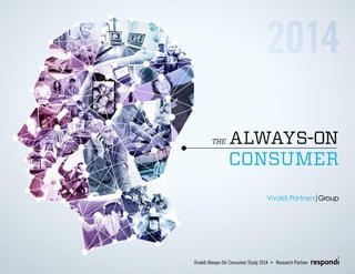 ALWAYS-ON
CONSUMER
THE
Research Partner:Vivaldi Always-On Consumer Study 2014 •
 