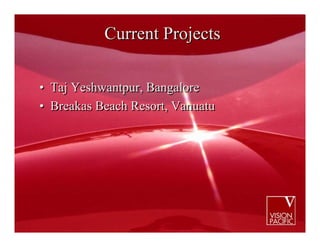 Current Projects

• Taj Yeshwantpur, Bangalore
• Breakas Beach Resort, Vanuatu
 
