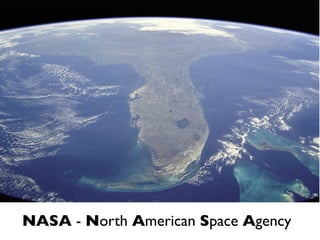 NASA - North American Space Agency
 