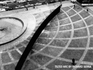 TILTED ARC BY RICHARD SERRA
 