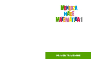 MENDOZA HACE MATEMÁTICA 1 41 PRIMER TRIMESTRE 
 