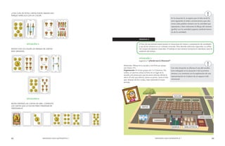 52 MENDOZA HACE MATEMÁTICA 1 MENDOZA HACE MATEMÁTICA 1 53 
¿CON CUÁL DE ESTAS CARTAS PUEDE ARMAR UNA 
PAREJA? MÁRCALA CON UN COLOR. 
SITUACIÓN 5: 
RODEA CON UN COLOR LAS PAREJAS DE CARTAS 
BIEN ARMADAS. 
SITUACIÓN 6: 
BELÉN ORDENÓ LAS CARTAS DE ORO. COMPLETÁ 
LAS CARTAS QUE LE FALTAN PARA TERMINAR DE 
ORDENARLAS 
En la situación 6, se espera que el niño recite la 
serie siguiendo el orden convencional y que rela-ciona 
cada palabra número con la cantidad que 
representa o bien relacionar el dibujo del número 
(grafía) con la cantidad (aspecto cardinal-memo-ria 
de la cantidad) 
SEMANA 4 
El foco de esta semana estará puesto en situaciones de conteo y comparación de cantidades 
y uso de los números en un contexto conocido. Para abordar relaciones espaciales, se utiliza-rán 
croquis de espacios conocidos. El trabajo en esta semana incorpora el calendario, para la 
medición del tiempo. 
SITUACIÓN 1: 
Jugamos a “¿Dónde está la Directora?” 
Materiales: Dibujo de la escuela y una ficha por grupo 
(ver Anexo 2-F) 
Organización: Se arman grupos de 3 o 4 alumnos. Por 
turnos, un alumno coloca la ficha en un lugar de la 
escuela y da pistas para que los otros adivinen dónde la 
ubicó. El niño que adivina, anota un punto. Gana el niño 
que, después de dos rondas, haya obtenido el mayor 
puntaje. 
Con esta situación se afianza el uso del vocabu-lario 
trabajado en la situación 4 de la primera 
semana y se comienza con la exploración de una 
representación en el plano de un espacio tridi-mensional. 
 