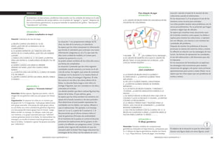 62 MENDOZA HACE MATEMÁTICA 1 MENDOZA HACE MATEMÁTICA 1 63 
SEMANA 6 
Se presentan, en esta semana, problemas relacionados con las unidades de tiempo en el calen-dario 
y con problemas del campo aditivo, con el sentido de “agregar” y “quitar”. Respecto de 
los conocimientos geométricos, se propone extender la representación gráfica: “descripción”, 
“reproducción” con fichas. 
SITUACIÓN 1: 
¡Cuántos cumpleaños en mayo! 
Material: Calendario de mes de mayo. 
a) BELÉN CUMPLE LOS AÑOS EL 16 DE 
MAYO ¿QUÉ DÍA DE LA SEMANA CAE SU 
CUMPLEAÑOS?........................................... 
b) SI QUIERE REPARTIR LAS TARJETAS DOS DÍAS 
ANTES DE SU CUMPLEAÑOS ¿QUÉ DÍA LAS DEBERÁ 
LLEVAR?.......................................... 
c) PABLO LOS CUMPLE EL 21 DE MAYO ¿CUÁNTOS 
DÍAS HAY ENTRE EL CUMPLEAÑOS DE BELÉN Y EL DE 
PABLO?.................. 
d) MARÍA CUMPLE LOS AÑOS EL PRIMER 
VIERNES DE MAYO ¿QUÉ DÍA CUMPLE AÑOS 
MARÍA?............................................ 
e) ¿CUÁNTOS DÍAS HAY ENTRE EL CUMPLE DE MARÍA 
Y EL DE PABLO?................ 
f) ¿QUIÉN CUMPLE ANTES LOS AÑOS, BELÉN, PABLO 
O MARÍA?................... 
SITUACIÓN 2: 
Jugamos a “Armando bolsitas” 
Materiales: Bolsas opacas, figuritas que tienen, solo la 
imagen de una golosina cada una, por grupo (ver Anexo 
2-H). 
Organización: Se separan los niños en un número par 
de grupos de 3 o 4 integrantes. Cada grupo deberá tener 
otro grupo asociado. Una pareja de cada grupo coloca 
en una bolsa una cierta cantidad de golosinas (figuritas) 
y la otra pareja del mismo grupo hace lo mismo. Luego 
deben escribir un mensaje, sin dibujos, nada más que 
con números, a su grupo asociado para que “adivinen” 
cuántas golosinas tienen en la bolsa. Se intercambian los 
mensajes y se escribe el número total de golosinas que 
hay en la bolsa. Comparan y ganan los grupos asociados 
que “adivinaron”. 
Para después de jugar 
SITUACIÓN 3: 
a) EL GRUPO DE BELÉN PONE EN UNA BOLSA ESTAS 
FIGURITAS DE GOLOSINAS: 
Y ESCRIBE ¿ES CORRECTO EL MENSAJE?... 
b) EL GRUPO DE MARTÍN DICE QUE EL GRUPO DE 
BELÉN TIENE 10 GOLOSINAS EN LA BOLSA. ¿LOS 
CHICOS TIENEN RAZÓN? ………… 
SITUACIÓN 4: 
¡Qué cumpleaños! 
a) LA MAMÁ DE BELÉN INFLÓ 8 GLOBOS Y 
EL PAPÁ INFLÓ 5. ¿CUÁNTOS GLOBOS TIENE 
INFLADOS?................. 
b) DE LOS 9 GLOBOS VERDES, EXPLOTARON 
4. ¿CUÁNTOS GLOBOS VERDES SE PODRÁN 
REPARTIR?................ 
b) A LA FIESTA DE BELÉN FUERON 7 VARONES Y 
10 NENAS. ¿CUÁNTOS AMIGUITOS FUERON A LA 
FIESTA?.............. 
c) SU AMIGA MELISA LE REGALÓ UNA CAJA CON 10 
COLINES Y LUCÍA LE REGALÓ 5 COLINES. ¿CUÁNTOS 
COLINES LE REGALARON?..................... 
d) LA ABUELA TERESA HIZO 7 BUDINES PARA LA 
FIESTA. LOS CHICOS SE COMIERON 3. ¿CUÁNTOS 
BUDINES SOBRARON?.................. 
e) LAS CHICAS SUEÑAN CON SU CUMPLE DE 15. SI 
BELÉN HA CUMPLIDO 6 AÑOS, ¿CUÁNTOS AÑOS LE 
FALTAN PARA CUMPLIR 15 AÑOS?............. 
SITUACIÓN 5: 
El dibujo geométrico 
Materiales: Variados modelos de composiciones 
geométricas realizados en hojas blancas, compuestos por 
4 o 5 dibujos de figuras geométricas simples (ver Anexo 
2 - I y J). Hojas blancas. Goma de pegar. Una bandeja 
La situación 1 nos proponemos trabajar las fe-chas, 
los días de la semana y el calendario. 
Se espera que los niños interpreten la información 
que brinda el calendario para anticipar una nueva 
información: preguntas a), d) y f) y que usen los 
días como unidad de medida y el conteo para 
resolver los puntos b), c) y e). 
Se podría utilizar nombres de los niños del curso y 
sus fechas de cumpleaños. 
La situación 2 pretende que los niños registren 
cantidades usando números y se inicien en el cál-culo 
de sumas. Se sugiere, que antes de comenzar 
a trabajar con la situación 2, la maestra llame al 
frente a un niño y le entregue 5 figuritas. El niño 
las cuenta en voz alta y las coloca dentro de la 
bolsa. La docente llama luego a otro niño y le 
entrega 4 figuritas, que son contadas en voz alta y 
colocadas en la bolsa. 
Los demás tendrán que decir cuántas figuritas hay 
dentro de la bolsa. El que adivina, gana. 
Se espera que los niños escriban los números con 
apoyo de la banda numérica o de otro portador. 
Para determinar el total pueden representar las 
cantidades con los dedos, con rayitas, dibujos o 
usar el sobreconteo. Por ejemplo, si el mensaje 
tiene un 3 y un 5, a partir de 5 cuentan 6, 7, 8. 
Reconociendo que el último número indica el 
total de golosinas (Principio de cardinalidad) 
En el momento de la puesta en común el docente 
promueve las explicaciones de los grupos, la dis-cusión 
y la reflexión con preguntas como: “¿Cómo 
pueden estar seguros del resultado sin que sea 
necesario abrir la bolsa? Para luego relacionar las 
estrategias de los niños con los saberes en cons-trucción: 
calcular el total de la reunión de dos 
colecciones usando el sobreconteo. 
En las situaciones 3 y 4 se propone el uso de los 
números como recurso para anticipar. 
Los niños pueden resolver estos problemas con di-versos 
procedimientos. No se pretende que hagan 
cuentas o algún tipo de cálculos. 
Se espera que resuelvan estas situaciones usan-do 
la banda numérica como apoyo, los dedos o 
tapitas para mostrar las colecciones, o represen-ten 
con dibujos, con marcas o con números las 
cantidades del problema. 
Después de resolver los problemas el docente 
promueve la interacción entre los niños y orienta 
la reflexión en relación con las estrategias de reso-lución: 
las formas de representar las cantidades, 
el uso del sobreconteo o del desconteo para dar 
la respuesta. 
En los momentos de formalización se explicitan 
las estrategias más económicas para resolver 
situaciones de agregar y de quitar como primeras 
aproximaciones para sumar y restar (Nota: no se 
espera que los niños sepan que son problemas de 
sumas y restas). 
El objetivo de la situación es que los niños repro-duzcan 
una figura dada con otras figuras, anali- 
 