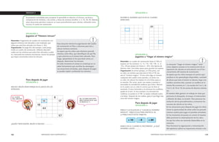 124 MENDOZA HACE MATEMÁTICA 1 MENDOZA HACE MATEMÁTICA 1 125 
SEMANA 5 
Se presentan actividades para recuperar lo aprendido en relación a la lectura, escritura y 
comparación de números, a las sumas, y restas de números sencillos: 2, 5, 10, 20, 30. Además, 
estas situaciones permiten construir un nuevo procedimiento para calcular, utilizando como 
recurso, el cuadro de numeración. 
SITUACIÓN 1: 
Jugamos al “Número intruso” 
Materiales: Fragmentos de cuadros de numeración con 
algunos números mal ubicados y uno resaltado, que 
indica que está bien ubicado (ver Anexo 2- AG). 
Organización: Se juega de a dos parejas, cada pareja 
recibe un cuadro de numeración. Deberán descubrir 
cuáles son los números que están bien ubicados y cuáles 
no, marcando los números incorrectos. Ganan las parejas 
que hayan encontrado todos los intrusos. 
Para después de jugar 
SITUACIÓN 2: 
MELISA Y BELÉN ERAN PAREJA EN EL JUEGO DE LOS 
INTRUSOS: 
¿QUIÉN TIENE RAZÓN, BELÉN O MELISA? ……………. 
Esta situación retoma la organización del cuadro 
de numeración en filas y columnas para leer y 
ubicar números números. 
Se espera que los niños usen distintos procedi-mientos, 
entre ellos, que identifiquen de qué fila 
y qué columna es el número bien ubicado. Para 
luego, apoyándose en los que están antes y/o 
después, determinen los intrusos. 
En todo momento el conteo se constituye en un 
saber herramienta que moviliza las estrategias. 
Las situaciones simuladas, para después de jugar, 
se pueden repetir cambiando los números. 
SITUACIÓN 4: 
Jugamos a “Llegar al número mágico” 
Materiales: un cuadro de numeración hasta el 100 y 6 
tarjetas con los números +2, +5, +10, +20, +30, -2, -5, 
-10 y -20 por pareja (ver Anexo 2 - AH). Dos lápices de 
distinto color. Una bolsa opaca para guardar las tarjetas. 
Organización: Se arman parejas, un niño pinta, con 
su color, un número que esté entre el 30 y el 70, ese 
será el “número mágico”. El otro niño elige un número 
cualquiera del cuadro como partida, y lo pinta con 
su color. Se colocan las tarjetas en una bolsa opaca y 
se mezclan. Por turno, sacan una tarjeta y avanzan o 
retroceden la cantidad de casilleros que indica. Marcan 
en el cuadro con un color el camino que los lleva al 
resultado. Si toca retroceder y no alcanzan los casilleros, 
queda en el cero. Si toca avanzar y no alcanzan los 
casilleros, se queda en el 100. La tarjeta utilizada vuelve 
a la bolsa. Después de tres vueltas, gana el que llegó más 
cerca del número mágico. 
Para después de jugar 
SITUACIÓN 5: 
PABLO Y LUCÍA JUEGAN A “LLEGAR AL NÚMERO 
MÁGICO”. PABLO ELIGE PARA PARTIR EL 38. 
a) PABLO SACÓ ESTAS TARJETAS 
MARCA EN EL CUADRO EL RECORRIDO. ¿A QUÉ 
NÚMERO LLEGÓ?............ 
La situación “Llegar al número mágico” tiene 
como objetivo avanzar en la construcción de un 
repertorio de cálculos en articulación con el fun-cionamiento 
del sistema de numeración. 
Se espera que los niños marquen el camino apo-yándose 
en los aprendizajes disponibles: cantidad 
de dieces que tiene el entero en decena, bajar uno 
casillero aumenta diez, avanzar un casillero en la 
misma fila aumenta en 1, las escalas de 2 en 2, de 
5 en 5, de 10 en 10; las sumas de decenas enteras, 
etc. 
El maestro debe generar un trabajo en clase que 
promueva la búsqueda, el ensayo, el intercambio 
y difusión de ideas, la revisión. Para provocar las 
evolución de los procedimientos y acrecentar los 
recursos de cálculo en los niños. 
En las situaciones para después de jugar los niños 
tienen la oportunidad de volver sobre los procedi-mientos 
usados para jugar en partidas simuladas. 
En los momentos de puesta en común el maestro 
debe promover la sistematización de los cálcu-los 
que los niños van teniendo disponibles en la 
memoria. 
Para favorecer la organización y memorización 
del repertorio aditivo es importante orientar a los 
SITUACIÓN 3: 
ESCRIBE EL NÚMERO QUE VA EN EL CUADRO 
MARCADO. 
 