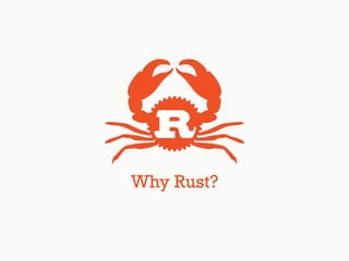 Why Rust?
 