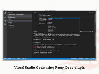Visual Studio Code using Rusty Code plugin
 