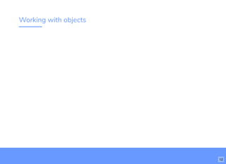 Working with objects
12
 