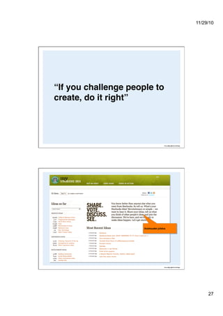 11/29/10
27
“If you challenge people to
create, do it right”!
Avoimuuden julistus
 