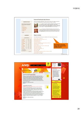 11/29/10
28
Omat ihmiset ja asiantuntijat
tuodaan esille. Syntyneet ideat
esitellään yhteisölle
 