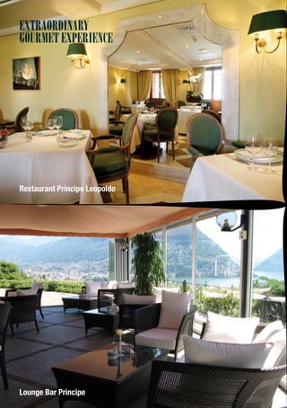 extraordinary
gourmet experience




Restaurant Principe Leopoldo




Lounge Bar Principe
 