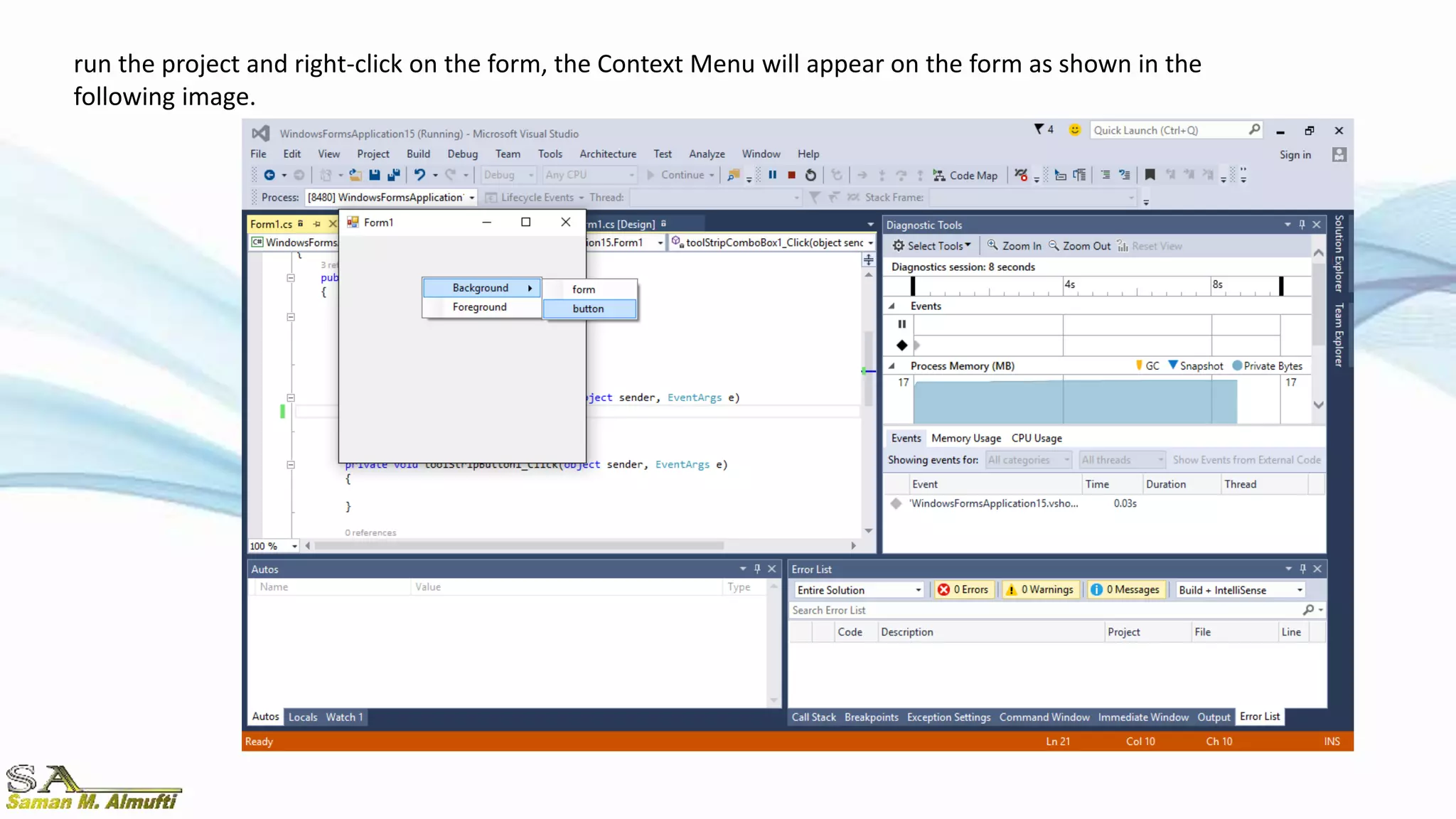run the project and right-click on the form, the Context Menu will appear on the form as shown in the
following image.