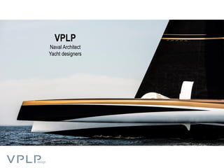 VPLP
Naval Architect
Yacht designers
 