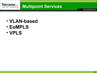 Multipoint Services VLAN-based  EoMPLS VPLS 