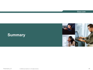 393939© 2004 Cisco Systems, Inc. All rights reserved.
Summary
Presentation_ID 393939© 2003 Cisco Systems, Inc. All rights reserved.
 