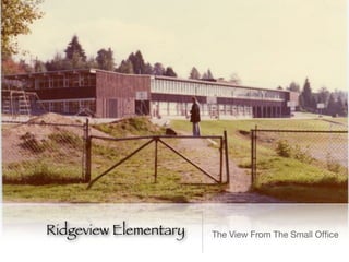 Ridgeview Elementary   The View From The Small Ofﬁce
 