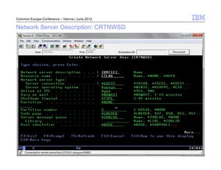 Common Europe Conference – Vienna | June 2012

Network Server Description: CRTNWSD




                                                © 2012 IBM Corporation
 