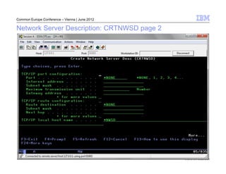 Common Europe Conference – Vienna | June 2012

Network Server Description: CRTNWSD page 2




                                                © 2012 IBM Corporation
 