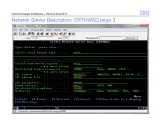 Common Europe Conference – Vienna | June 2012

Network Server Description: CRTNWSD page 3




                                                © 2012 IBM Corporation
 