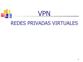 VPN REDES PRIVADAS VIRTUALES   
