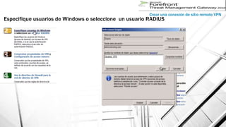 Crear una conexión de sitio remoto VPN
Especifique usuarios de Windows o seleccione un usuario RADIUS