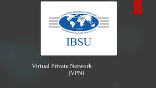 Virtual Private Network
(VPN)
 