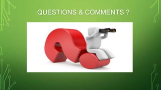 QUESTIONS & COMMENTS ?
 