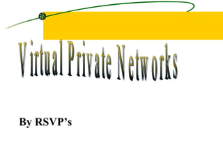 Virtual Private Networks By RSVP’s 