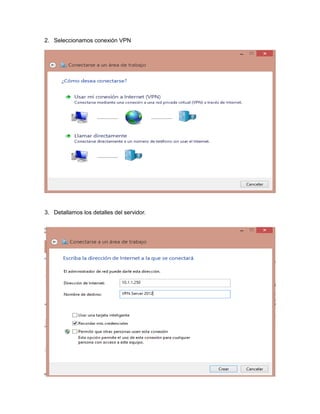 2. Seleccionamos conexión VPN
3. Detallamos los detalles del servidor.
 
