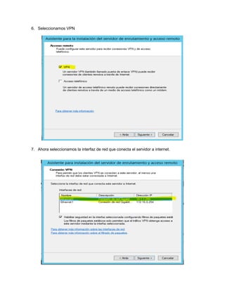 6. Seleccionamos VPN
7. Ahora seleccionamos la interfaz de red que conecta el servidor a internet.
 
