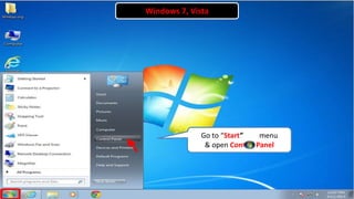 Go to “Start” menu
& open Control Panel
Windows 7, Vista
 