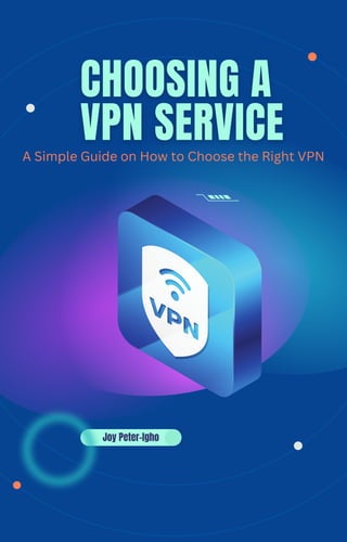 Joy Peter-Igho
A Simple Guide on How to Choose the Right VPN
 