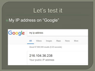 My IP address on “Google”
 