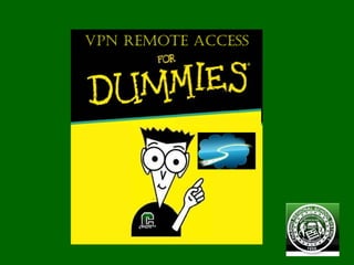 VPN Remote access
 