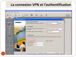 La connexion VPN et l’authentification
32
 