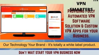 VPN
SMARTERS
Our Technology Your Brand - It's totally a white label product.
 